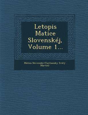 Letopis Matice Slovenskej, Volume 1... 1