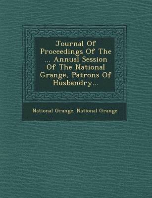 Journal of Proceedings of the ... Annual Session of the National Grange, Patrons of Husbandry... 1