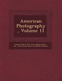 bokomslag American Photography, Volume 11
