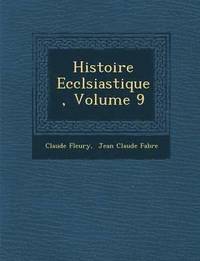 bokomslag Histoire Eccl&#65533;siastique, Volume 9