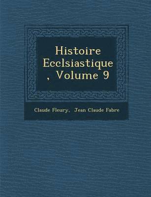 Histoire Eccl&#65533;siastique, Volume 9 1