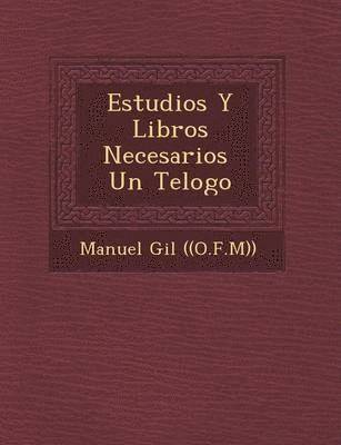 bokomslag Estudios Y Libros Necesarios ? Un Te?logo