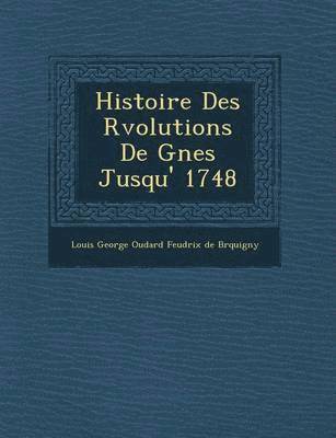 Histoire Des R Volutions de G Nes Jusqu' 1748 1