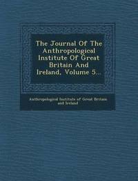 bokomslag Journal of the Anthropological Institute of Great Britain and Ireland, Volume 5...