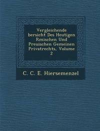 bokomslag Vergleichende Bersicht Des Heutigen R Mischen Und Preu Ischen Gemeinen Privatrechts, Volume 2