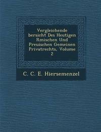 bokomslag Vergleichende Bersicht Des Heutigen R Mischen Und Preu Ischen Gemeinen Privatrechts, Volume 2