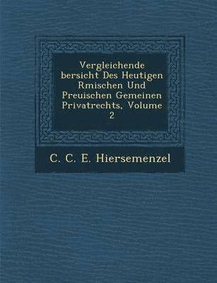 bokomslag Vergleichende Bersicht Des Heutigen R Mischen Und Preu Ischen Gemeinen Privatrechts, Volume 2