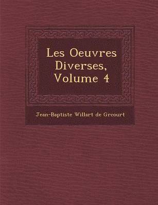 bokomslag Les Oeuvres Diverses, Volume 4