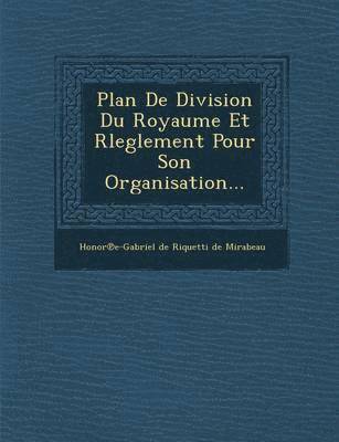 bokomslag Plan de Division Du Royaume Et Rleglement Pour Son Organisation...