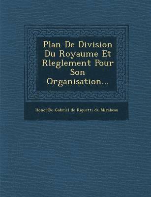 Plan de Division Du Royaume Et Rleglement Pour Son Organisation... 1