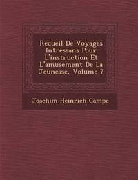 bokomslag Recueil de Voyages Int Ressans Pour L'Instruction Et L'Amusement de La Jeunesse, Volume 7