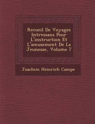 bokomslag Recueil de Voyages Int Ressans Pour L'Instruction Et L'Amusement de La Jeunesse, Volume 7