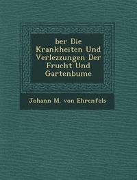 bokomslag Ber Die Krankheiten Und Verlezzungen Der Frucht Und Gartenb Ume