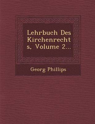 Lehrbuch Des Kirchenrechts, Volume 2...