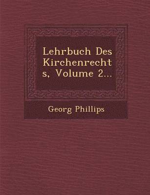 Lehrbuch Des Kirchenrechts, Volume 2... 1