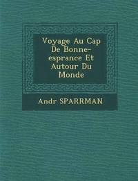 bokomslag Voyage Au Cap de Bonne-ESP Rance Et Autour Du Monde