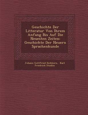 bokomslag Geschichte Der Litteratur Von Ihrem Anfang Bis Auf Die Neuesten Zeiten