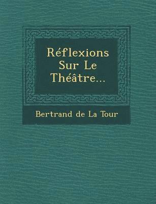 Reflexions Sur Le Theatre... 1