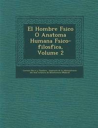 bokomslag El Hombre F Sico O Anatom a Humana F Sico-Filos Fica, Volume 2