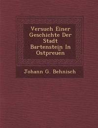 bokomslag Versuch Einer Geschichte Der Stadt Bartenstein in Ostpreue N