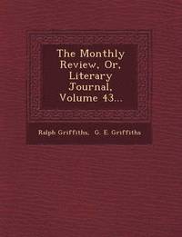 bokomslag The Monthly Review, Or, Literary Journal, Volume 43...