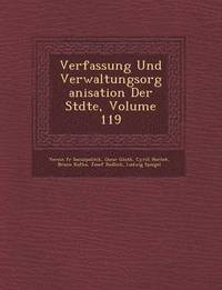 bokomslag Verfassung Und Verwaltungsorganisation Der St&#65533;dte, Volume 119