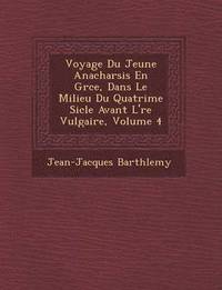 bokomslag Voyage Du Jeune Anacharsis En Gr Ce, Dans Le Milieu Du Quatri Me Si Cle Avant L' Re Vulgaire, Volume 4