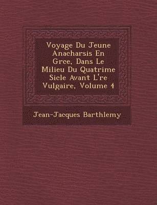 bokomslag Voyage Du Jeune Anacharsis En Gr Ce, Dans Le Milieu Du Quatri Me Si Cle Avant L' Re Vulgaire, Volume 4