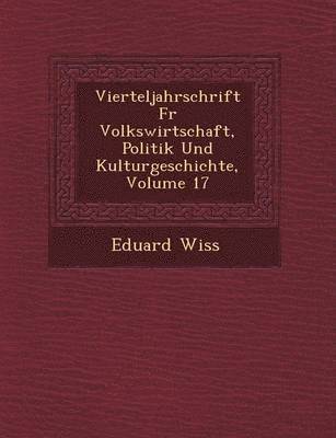 Vierteljahrschrift Fur Volkswirtschaft, Politik Und Kulturgeschichte, Volume 17 1