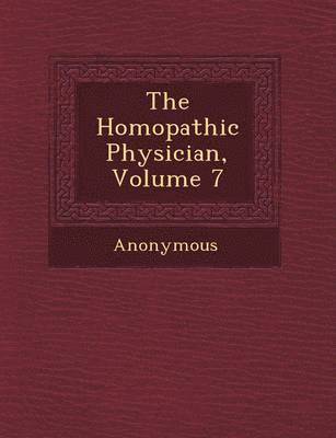 The Hom Opathic Physician, Volume 7 1