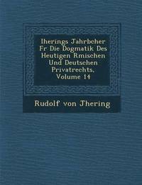 bokomslag Iherings Jahrb Cher Fur Die Dogmatik Des Heutigen R Mischen Und Deutschen Privatrechts, Volume 14