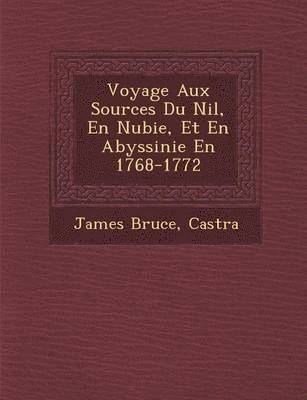 bokomslag Voyage Aux Sources Du Nil, En Nubie, Et En Abyssinie En 1768-1772