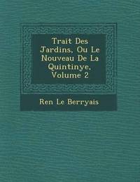 bokomslag Trait Des Jardins, Ou Le Nouveau de La Quintinye, Volume 2