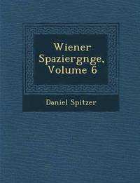 bokomslag Wiener Spazierg Nge, Volume 6