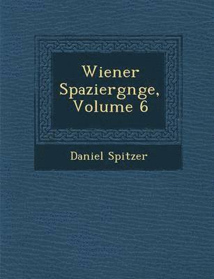 bokomslag Wiener Spazierg Nge, Volume 6