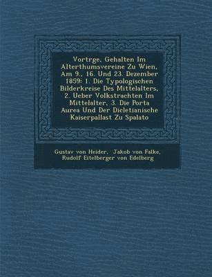 bokomslag Vortr GE, Gehalten Im Alterthumsvereine Zu Wien, Am 9., 16. Und 23. Dezember 1859