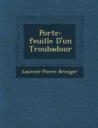 bokomslag Porte-Feuille D'Un Troubadour