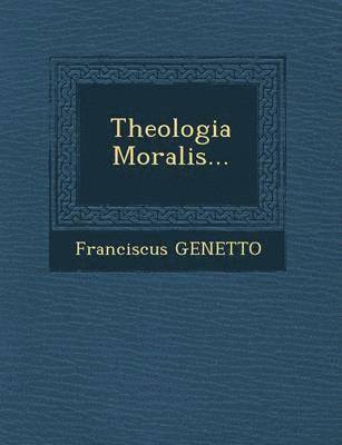 Theologia Moralis... 1