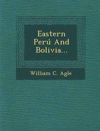 bokomslag Eastern Peru and Bolivia...