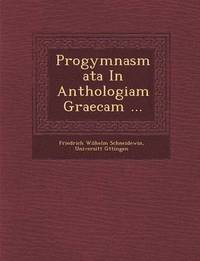 bokomslag Progymnasmata in Anthologiam Graecam ...