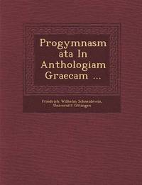 bokomslag Progymnasmata in Anthologiam Graecam ...