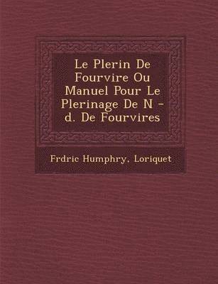 bokomslag Le P Lerin de Fourvi Re Ou Manuel Pour Le P Lerinage de N -D. de Fourvi Res