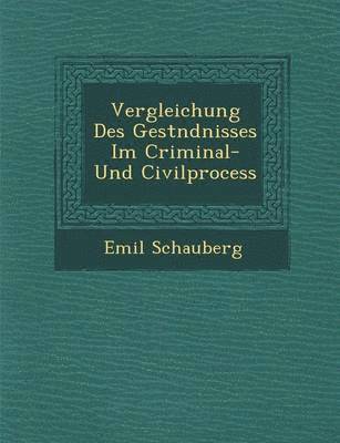 Vergleichung Des Gest Ndnisses Im Criminal- Und Civilprocess 1