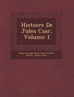 bokomslag Histoire de Jules C Sar, Volume 1