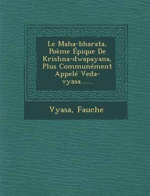 bokomslag Le Maha-Bharata, Poeme Epique de Krishna-Dwapayana, Plus Communement Appele Veda-Vyasa......