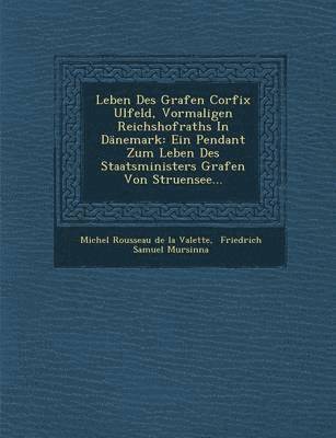 bokomslag Leben Des Grafen Corfix Ulfeld, Vormaligen Reichshofraths in Danemark