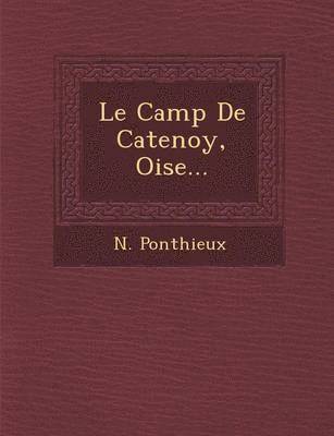 N. Ponthieux - Le Camp de Catenoy, Oise..., Häftad