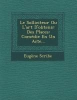 Le Solliciteur Ou L'Art D'Obtenir Des Places 1