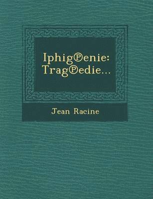 Jean Baptiste Racine - Iphig Enie, Häftad