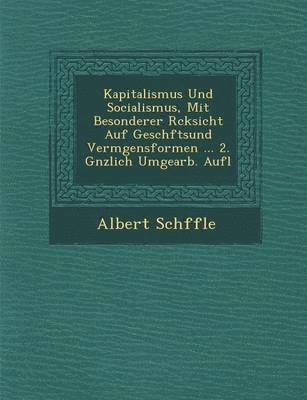 bokomslag Kapitalismus Und Socialismus, Mit Besonderer R Cksicht Auf Gesch Ftsund Verm Gensformen ... 2. G Nzlich Umgearb. Aufl